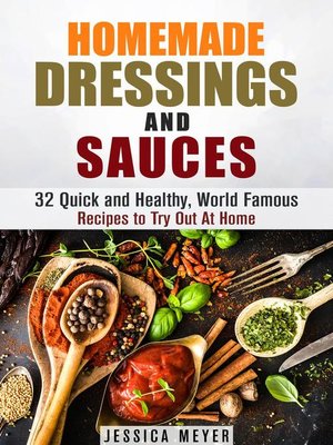 cover image of Homemade Dressings and Sauces